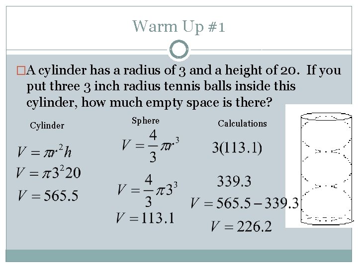 Warm Up #1 �A cylinder has a radius of 3 and a height of