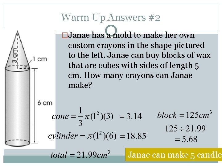Warm Up Answers #2 �Janae has a mold to make her own custom crayons