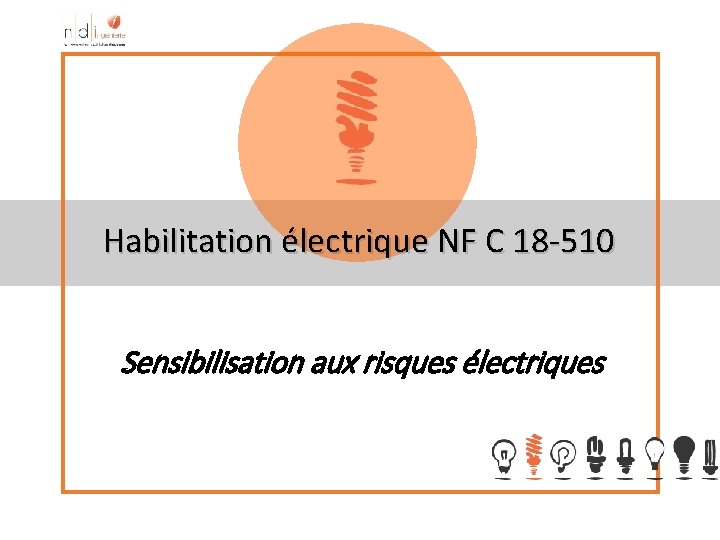 Habilitation électrique NF C 18‐ 510 Sensibilisation aux risques électriques 