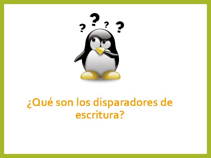 ¿Qué son los disparadores de escritura? 