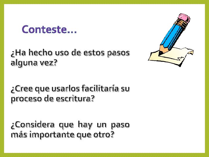 Conteste… ¿Ha hecho uso de estos pasos alguna vez? ¿Cree que usarlos facilitaría su