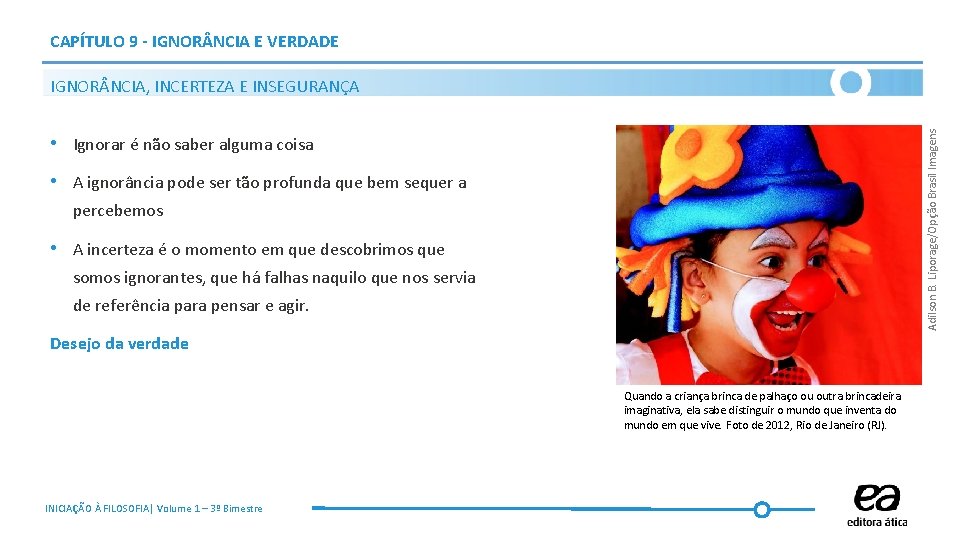 CAPÍTULO 9 - IGNOR NCIA E VERDADE Adilson B. Liporage/Opção Brasil Imagens IGNOR NCIA,