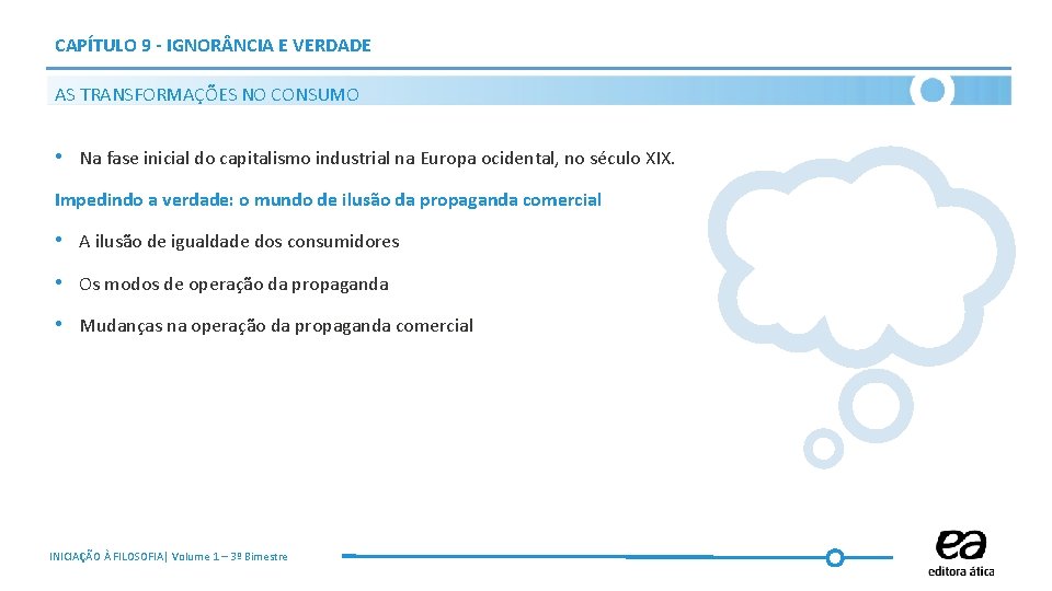 CAPÍTULO 9 - IGNOR NCIA E VERDADE AS TRANSFORMAÇÕES NO CONSUMO • Na fase