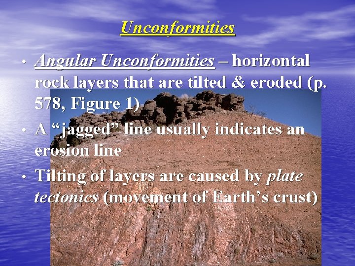 Unconformities • • • Angular Unconformities – horizontal rock layers that are tilted &