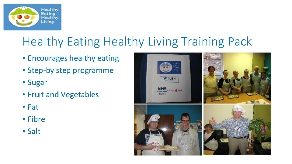 Healthy Eating Healthy Living Training Pack • Encourages healthy eating • Step-by step programme