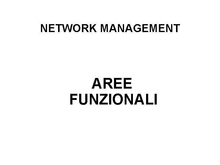 NETWORK MANAGEMENT AREE FUNZIONALI 