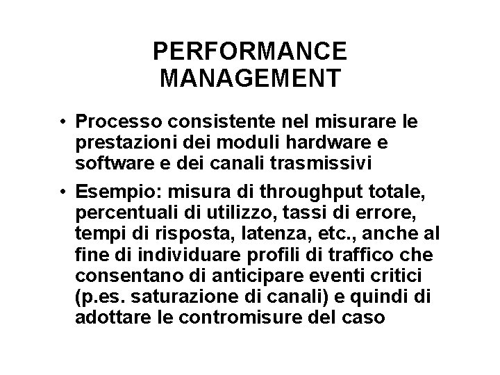 PERFORMANCE MANAGEMENT • Processo consistente nel misurare le prestazioni dei moduli hardware e software