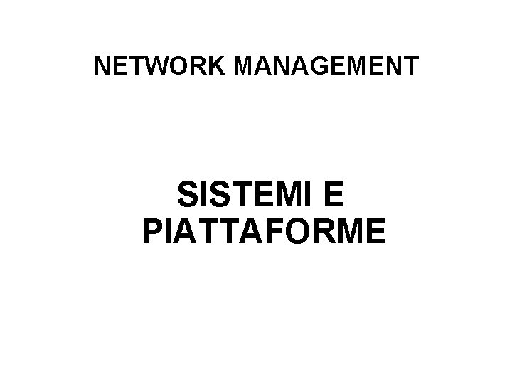 NETWORK MANAGEMENT SISTEMI E PIATTAFORME 