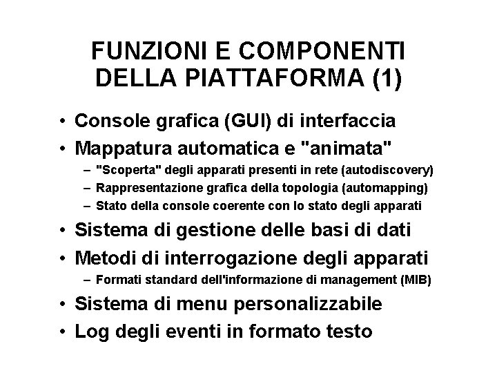 FUNZIONI E COMPONENTI DELLA PIATTAFORMA (1) • Console grafica (GUI) di interfaccia • Mappatura