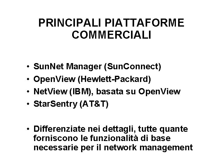 PRINCIPALI PIATTAFORME COMMERCIALI • • Sun. Net Manager (Sun. Connect) Open. View (Hewlett-Packard) Net.