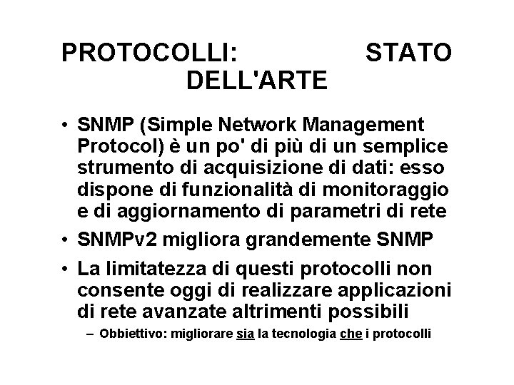 PROTOCOLLI: DELL'ARTE STATO • SNMP (Simple Network Management Protocol) è un po' di più