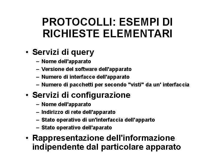 PROTOCOLLI: ESEMPI DI RICHIESTE ELEMENTARI • Servizi di query – – Nome dell'apparato Versione
