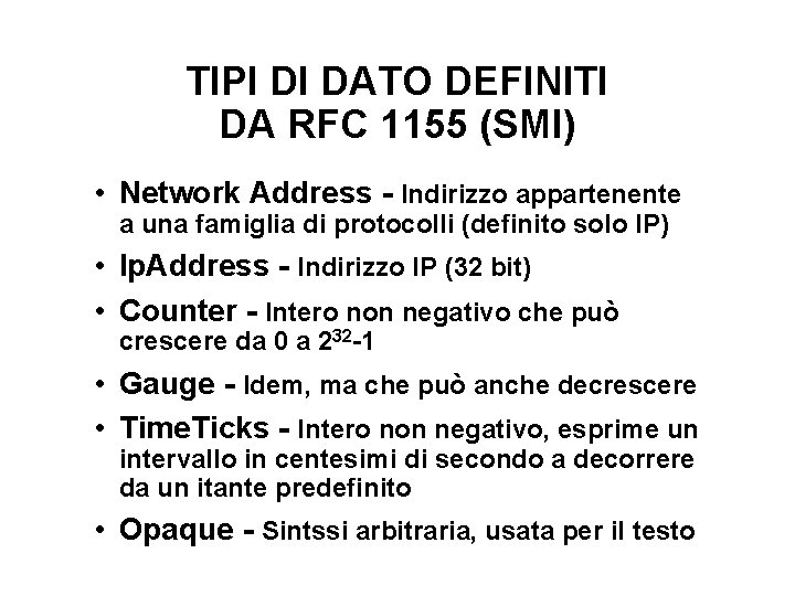 TIPI DI DATO DEFINITI DA RFC 1155 (SMI) • Network Address - Indirizzo appartenente