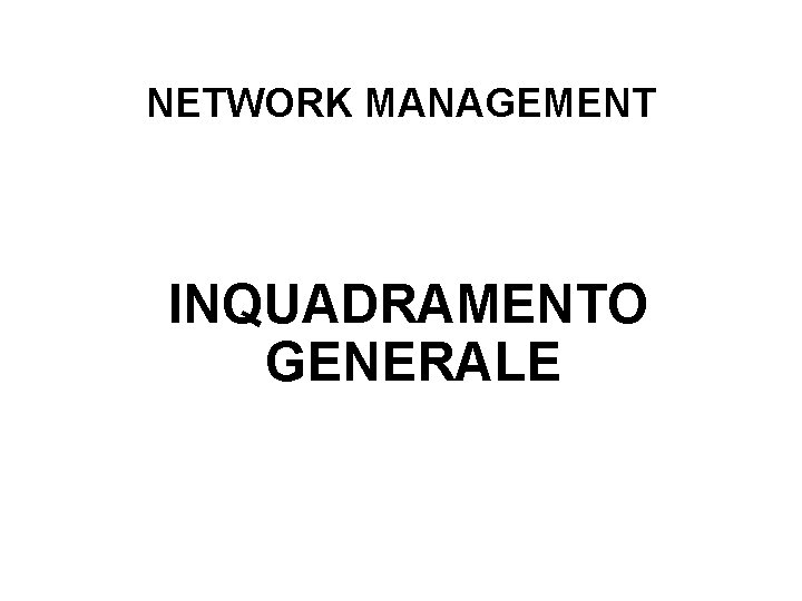 NETWORK MANAGEMENT INQUADRAMENTO GENERALE 