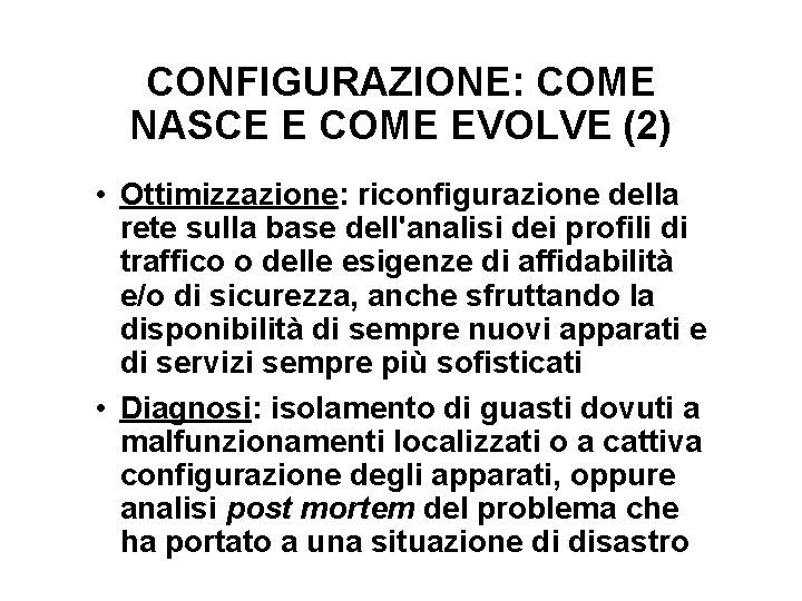 CONFIGURAZIONE: COME NASCE E COME EVOLVE (2) • Ottimizzazione: riconfigurazione della rete sulla base