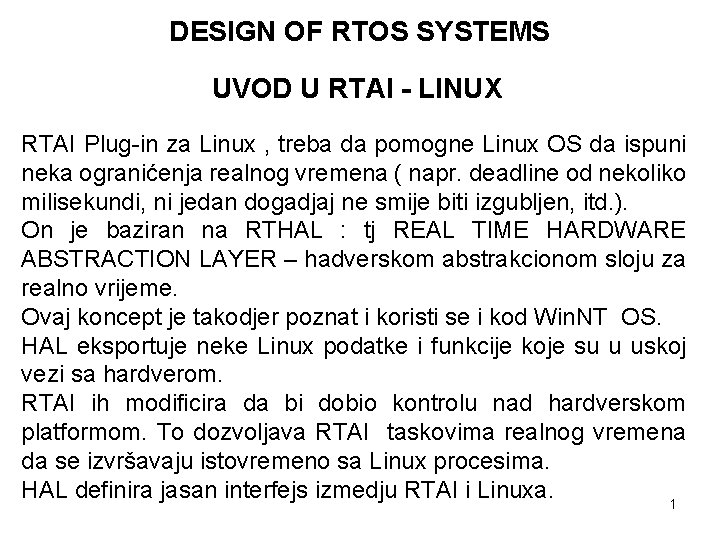 DESIGN OF RTOS SYSTEMS UVOD U RTAI - LINUX RTAI Plug-in za Linux ,