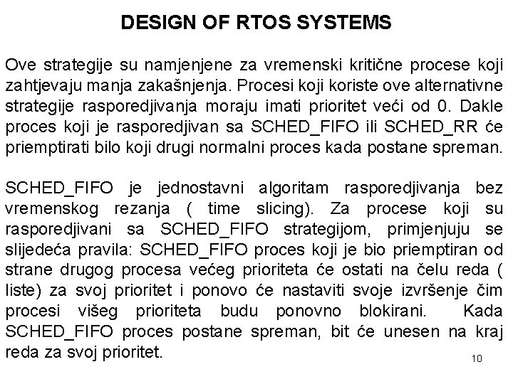 DESIGN OF RTOS SYSTEMS Ove strategije su namjenjene za vremenski kritične procese koji zahtjevaju