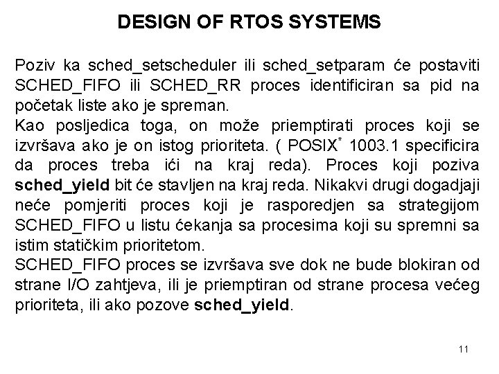DESIGN OF RTOS SYSTEMS Poziv ka sched_setscheduler ili sched_setparam će postaviti SCHED_FIFO ili SCHED_RR