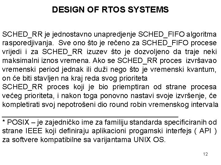 DESIGN OF RTOS SYSTEMS SCHED_RR je jednostavno unapredjenje SCHED_FIFO algoritma rasporedjivanja. Sve ono što