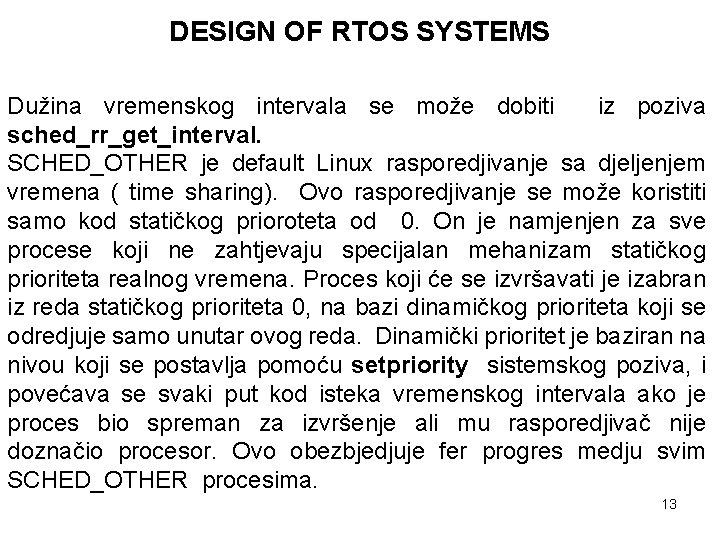 DESIGN OF RTOS SYSTEMS Dužina vremenskog intervala se može dobiti iz poziva sched_rr_get_interval. SCHED_OTHER