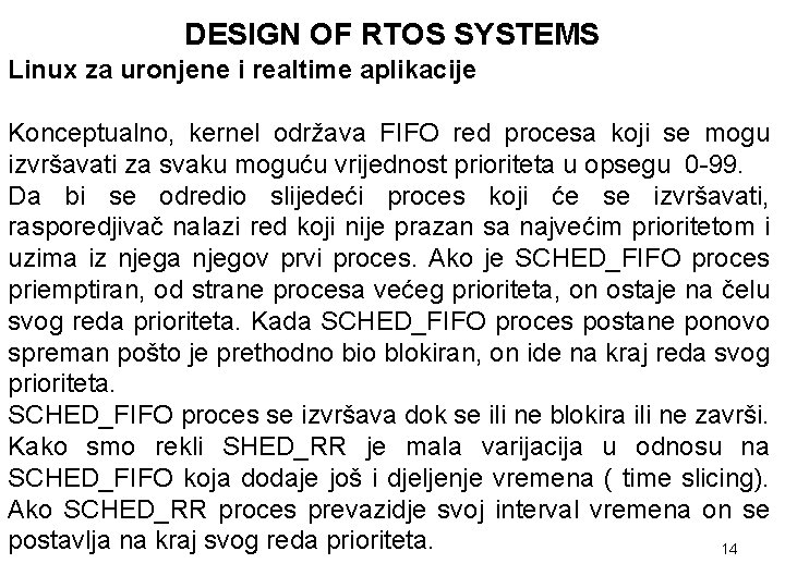 DESIGN OF RTOS SYSTEMS Linux za uronjene i realtime aplikacije Konceptualno, kernel održava FIFO