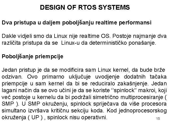 DESIGN OF RTOS SYSTEMS Dva pristupa u daljem poboljšanju realtime performansi Dakle vidjeli smo