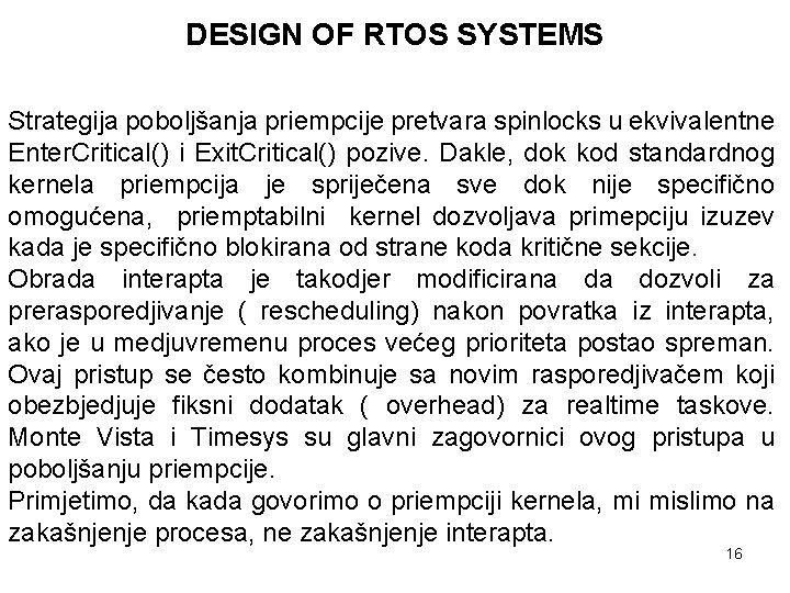 DESIGN OF RTOS SYSTEMS Strategija poboljšanja priempcije pretvara spinlocks u ekvivalentne Enter. Critical() i