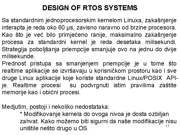 DESIGN OF RTOS SYSTEMS Sa standardnim jednoprocesorskim kernelom Linuxa, zakašnjenje interapta je reda oko
