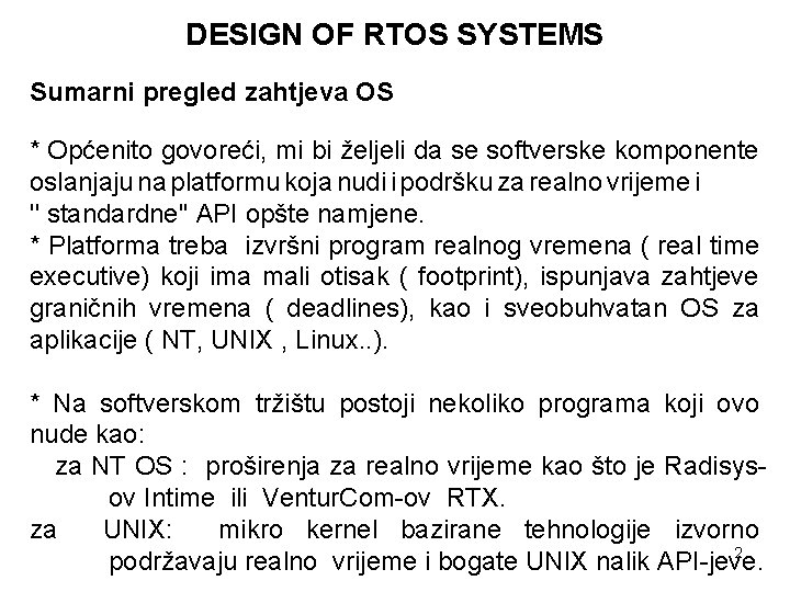 DESIGN OF RTOS SYSTEMS Sumarni pregled zahtjeva OS * Općenito govoreći, mi bi željeli