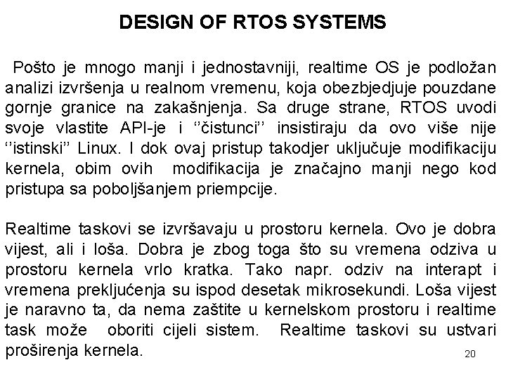 DESIGN OF RTOS SYSTEMS Pošto je mnogo manji i jednostavniji, realtime OS je podložan