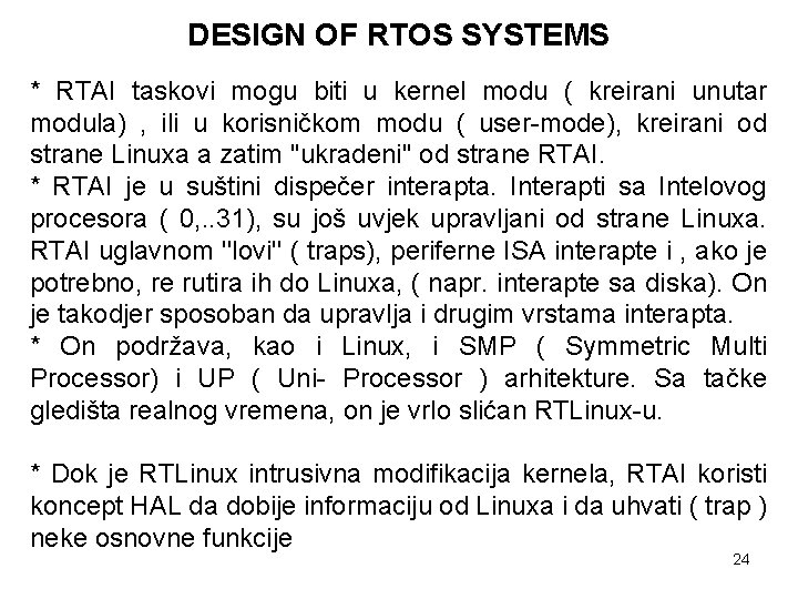 DESIGN OF RTOS SYSTEMS * RTAI taskovi mogu biti u kernel modu ( kreirani