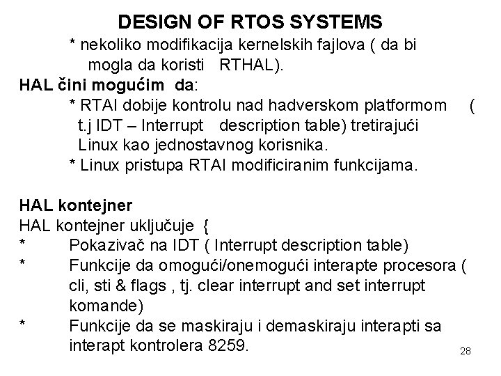 DESIGN OF RTOS SYSTEMS * nekoliko modifikacija kernelskih fajlova ( da bi mogla da