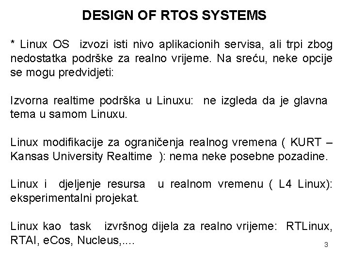 DESIGN OF RTOS SYSTEMS * Linux OS izvozi isti nivo aplikacionih servisa, ali trpi