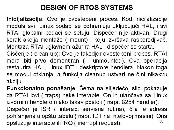 DESIGN OF RTOS SYSTEMS Inicijalizacija: Ovo je dvostepeni proces. Kod inicijalizacije modula svi Linux