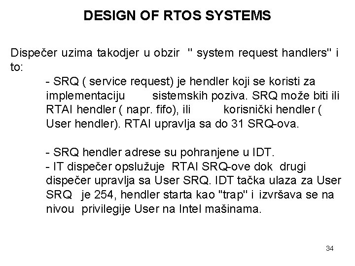 DESIGN OF RTOS SYSTEMS Dispečer uzima takodjer u obzir '' system request handlers'' i