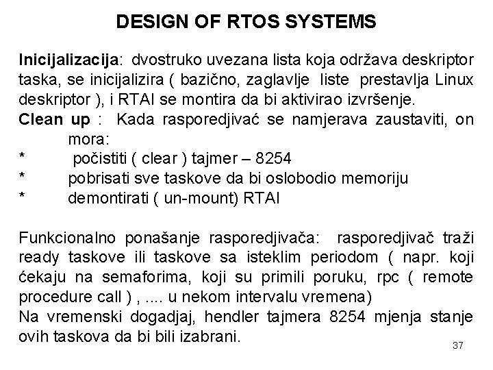DESIGN OF RTOS SYSTEMS Inicijalizacija: dvostruko uvezana lista koja održava deskriptor taska, se inicijalizira
