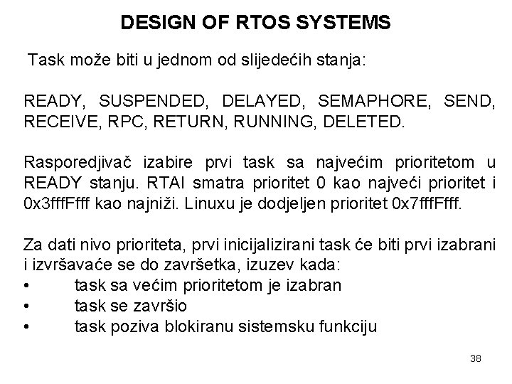 DESIGN OF RTOS SYSTEMS Task može biti u jednom od slijedećih stanja: READY, SUSPENDED,