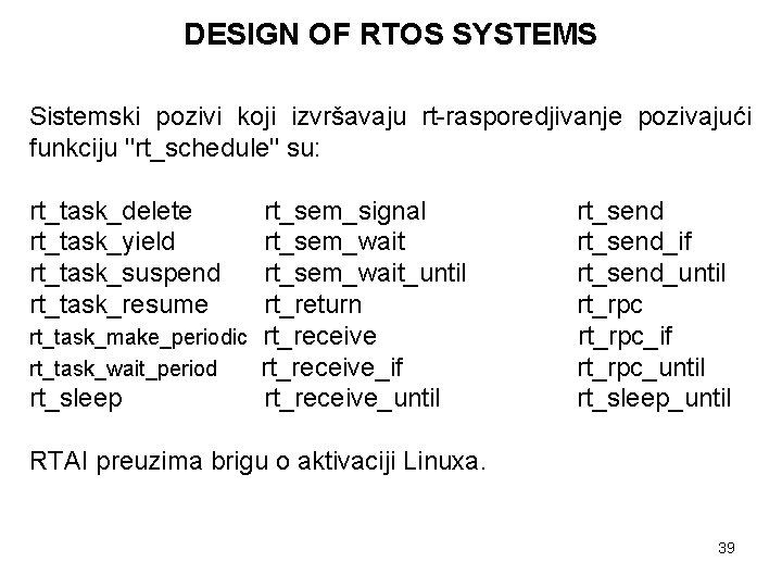 DESIGN OF RTOS SYSTEMS Sistemski pozivi koji izvršavaju rt-rasporedjivanje pozivajući funkciju ''rt_schedule'' su: rt_task_delete