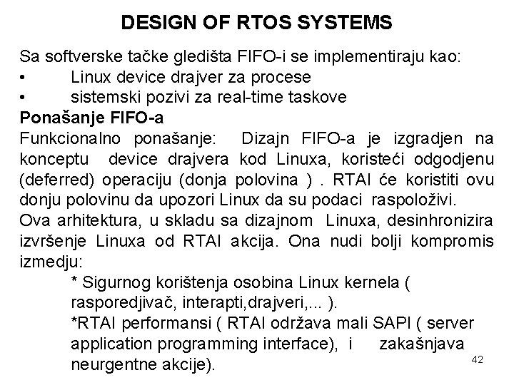 DESIGN OF RTOS SYSTEMS Sa softverske tačke gledišta FIFO-i se implementiraju kao: • Linux