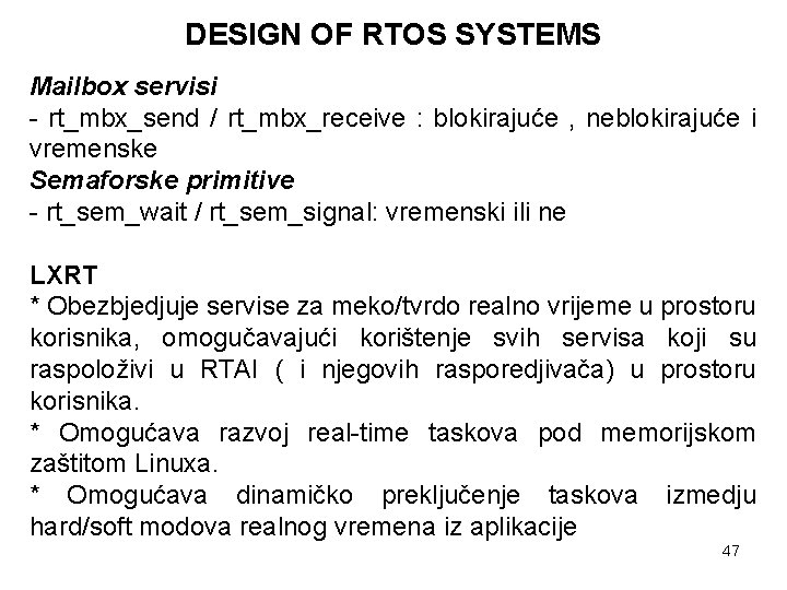 DESIGN OF RTOS SYSTEMS Mailbox servisi - rt_mbx_send / rt_mbx_receive : blokirajuće , neblokirajuće