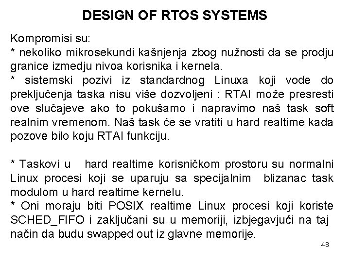 DESIGN OF RTOS SYSTEMS Kompromisi su: * nekoliko mikrosekundi kašnjenja zbog nužnosti da se