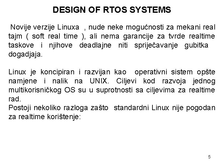 DESIGN OF RTOS SYSTEMS Novije verzije Linuxa , nude neke mogućnosti za mekani real