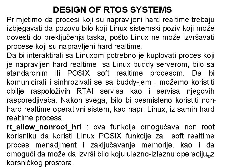 DESIGN OF RTOS SYSTEMS Primjetimo da procesi koji su napravljeni hard realtime trebaju izbjegavati