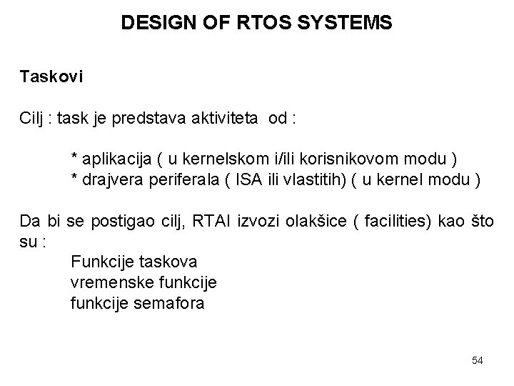 DESIGN OF RTOS SYSTEMS Taskovi Cilj : task je predstava aktiviteta od : *