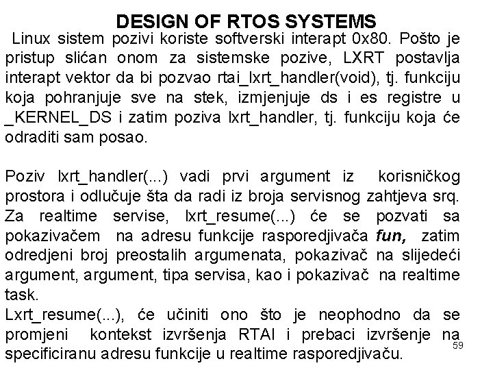 DESIGN OF RTOS SYSTEMS Linux sistem pozivi koriste softverski interapt 0 x 80. Pošto