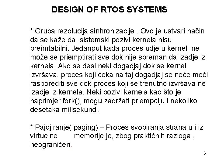 DESIGN OF RTOS SYSTEMS * Gruba rezolucija sinhronizacije. Ovo je ustvari način da se
