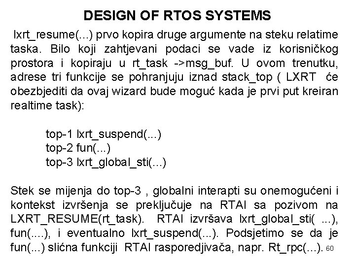 DESIGN OF RTOS SYSTEMS lxrt_resume(. . . ) prvo kopira druge argumente na steku