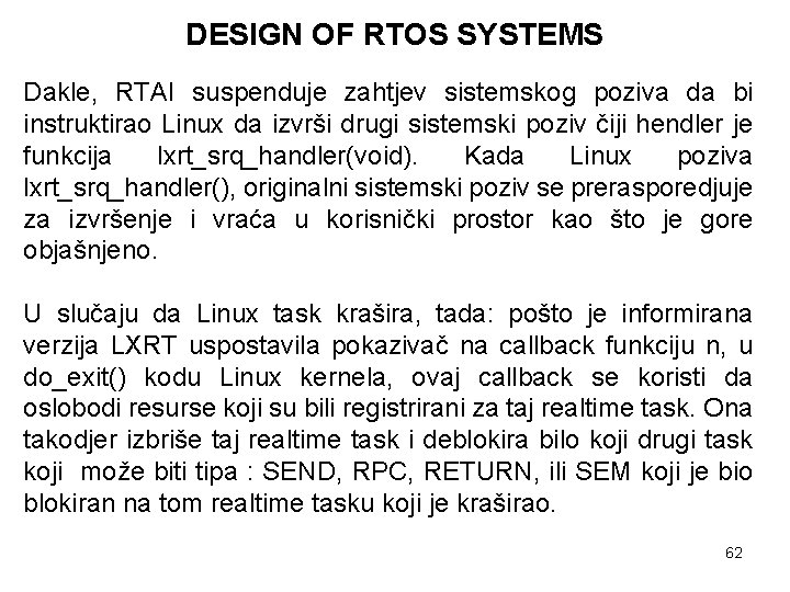 DESIGN OF RTOS SYSTEMS Dakle, RTAI suspenduje zahtjev sistemskog poziva da bi instruktirao Linux