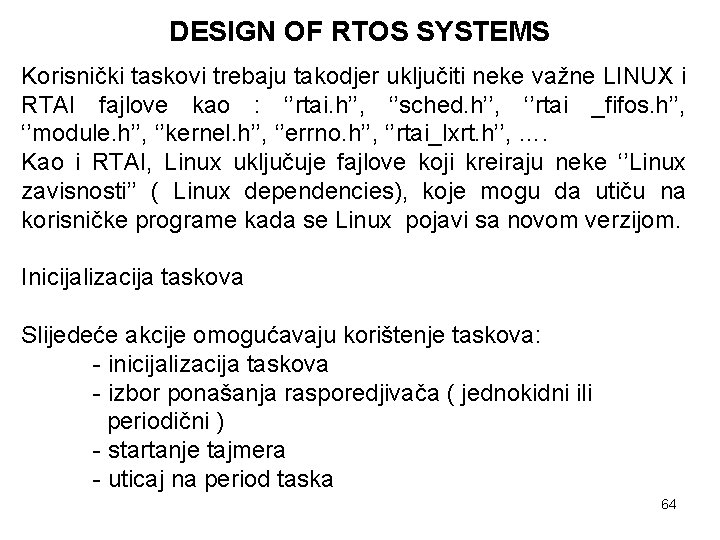 DESIGN OF RTOS SYSTEMS Korisnički taskovi trebaju takodjer uključiti neke važne LINUX i RTAI