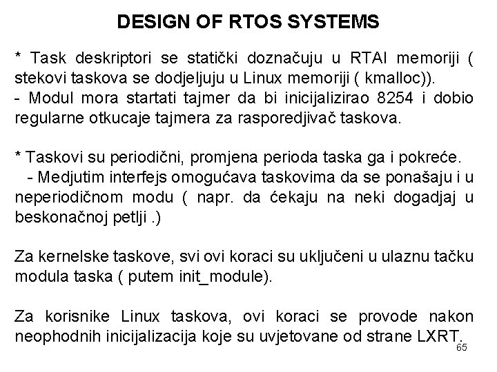 DESIGN OF RTOS SYSTEMS * Task deskriptori se statički doznačuju u RTAI memoriji (